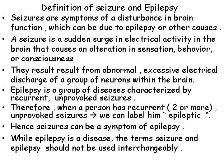 Definition of seizure and Epilepsy • Seizures are symptoms of a disturbance in brain