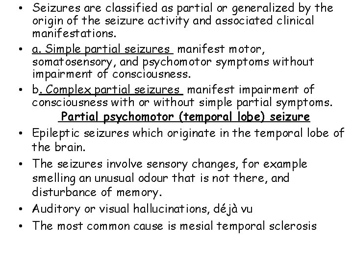  • Seizures are classified as partial or generalized by the origin of the