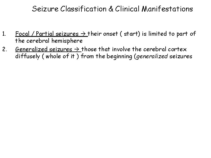 Seizure Classification & Clinical Manifestations 1. 2. Focal / Partial seizures their onset (