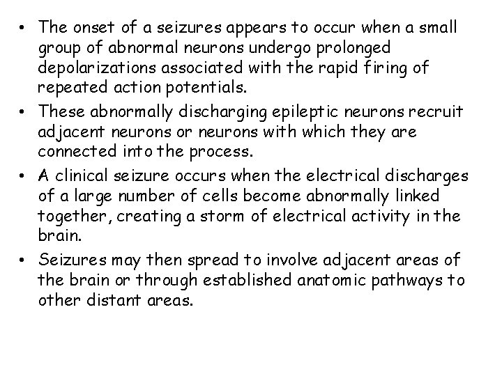 • The onset of a seizures appears to occur when a small group