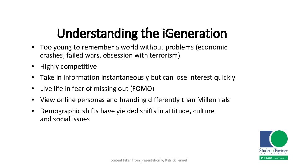 Understanding the i. Generation • Too young to remember a world without problems (economic