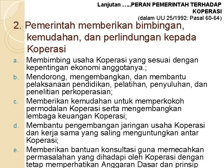 Lanjutan …. . PERAN PEMERINTAH TERHADAP KOPERASI (dalam UU 25/1992: Pasal 60 -64) 2.