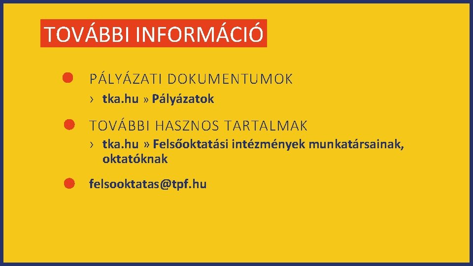 TOVÁBBI INFORMÁCIÓ PÁLYÁZATI DOKUMENTUMOK › tka. hu » Pályázatok TOVÁBBI HASZNOS TARTALMAK › tka.