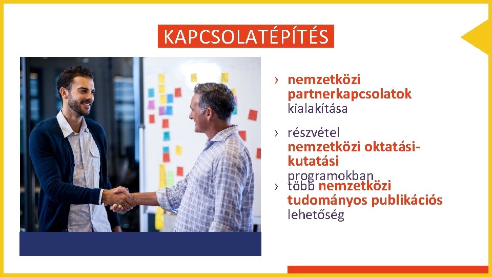 KAPCSOLATÉPÍTÉS › nemzetközi partnerkapcsolatok kialakítása › részvétel nemzetközi oktatásikutatási programokban › több nemzetközi tudományos