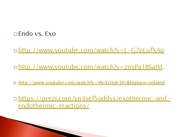 � Endo vs. Exo � http: //www. youtube. com/watch? v=L-G 7 p. Luf. XAo