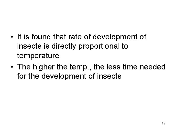  • It is found that rate of development of insects is directly proportional