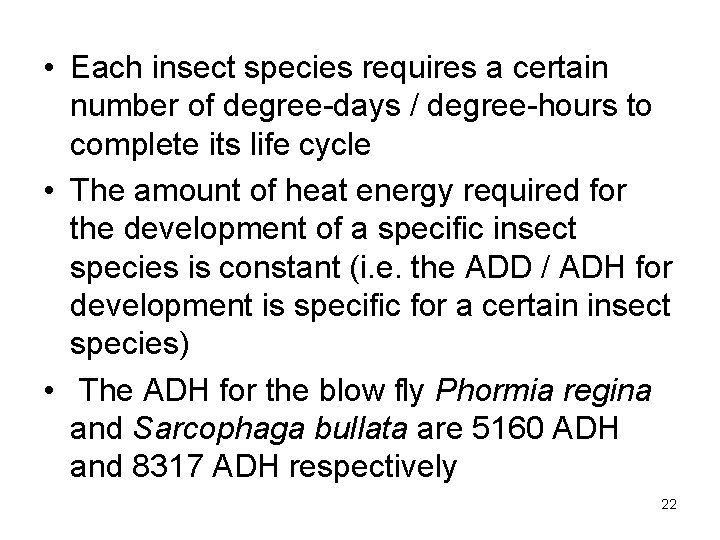  • Each insect species requires a certain number of degree-days / degree-hours to