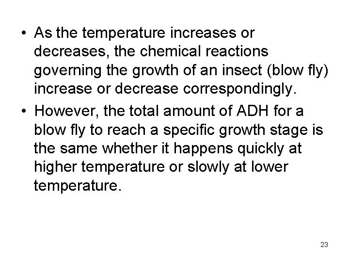  • As the temperature increases or decreases, the chemical reactions governing the growth