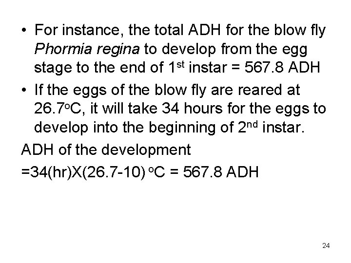  • For instance, the total ADH for the blow fly Phormia regina to