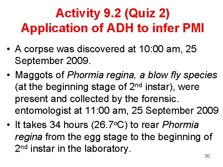 Activity 9. 2 (Quiz 2) Application of ADH to infer PMI • A corpse