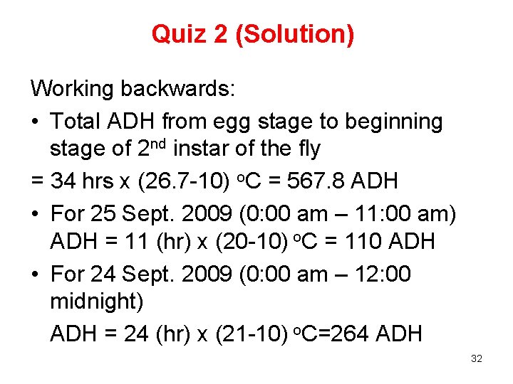 Quiz 2 (Solution) Working backwards: • Total ADH from egg stage to beginning stage