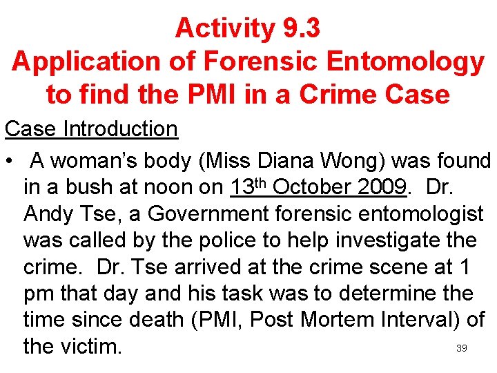 Activity 9. 3 Application of Forensic Entomology to find the PMI in a Crime