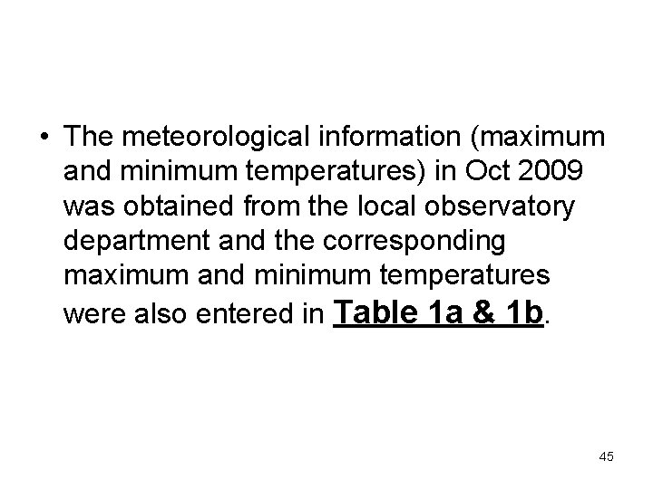  • The meteorological information (maximum and minimum temperatures) in Oct 2009 was obtained