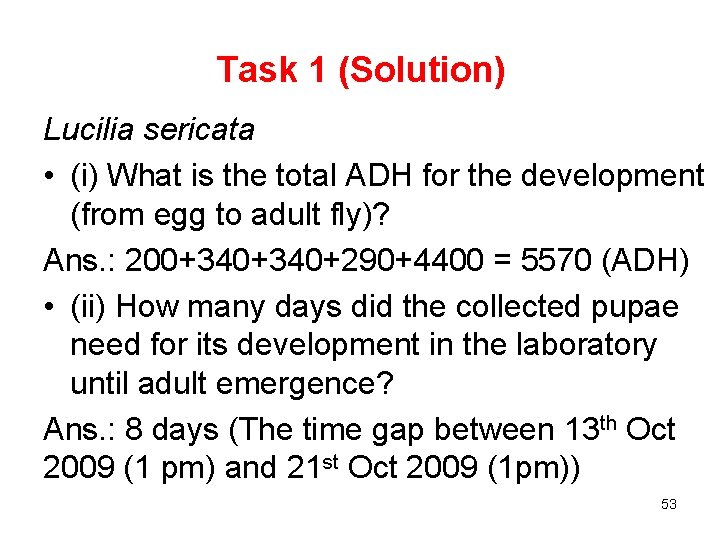 Task 1 (Solution) Lucilia sericata • (i) What is the total ADH for the