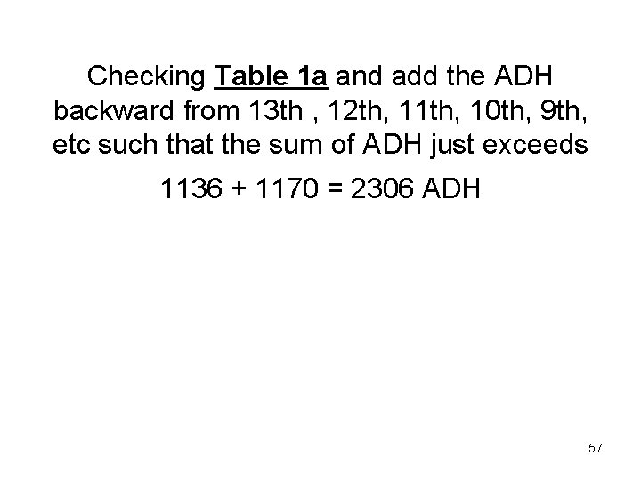 Checking Table 1 a and add the ADH backward from 13 th , 12