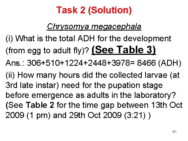 Task 2 (Solution) Chrysomya megacephala (i) What is the total ADH for the development