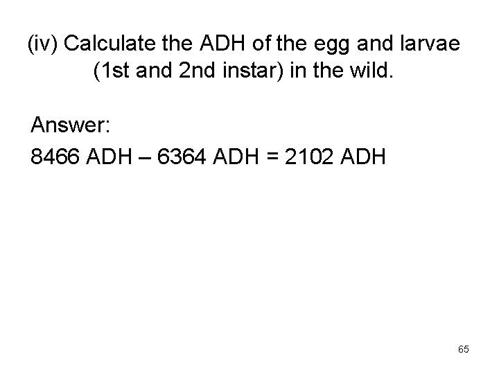 (iv) Calculate the ADH of the egg and larvae (1 st and 2 nd