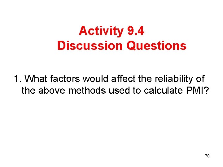 Activity 9. 4 Discussion Questions 1. What factors would affect the reliability of the