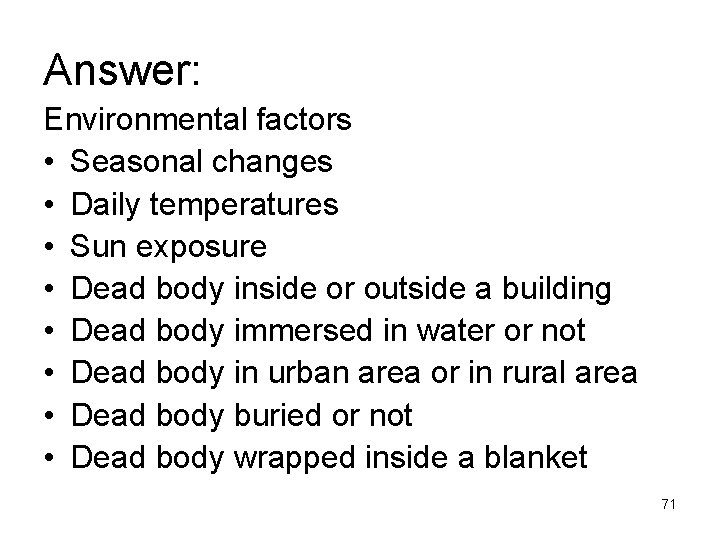 Answer: Environmental factors • Seasonal changes • Daily temperatures • Sun exposure • Dead