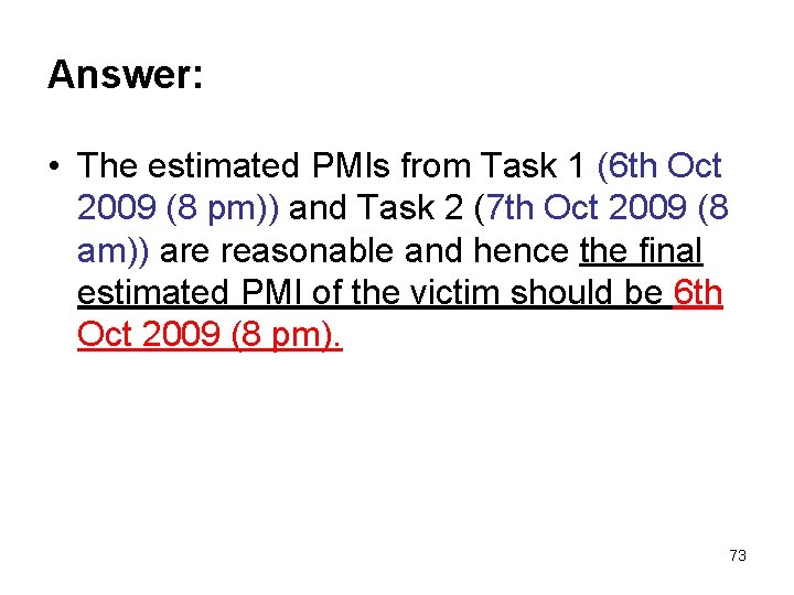 Answer: • The estimated PMIs from Task 1 (6 th Oct 2009 (8 pm))