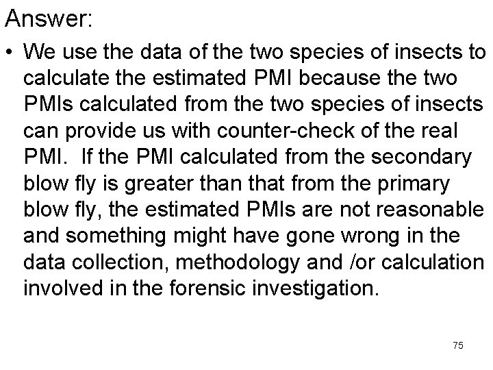 Answer: • We use the data of the two species of insects to calculate