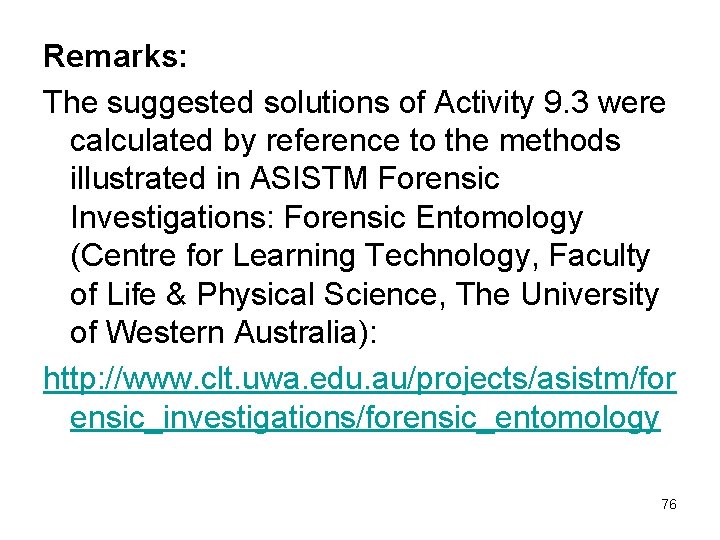 Remarks: The suggested solutions of Activity 9. 3 were calculated by reference to the