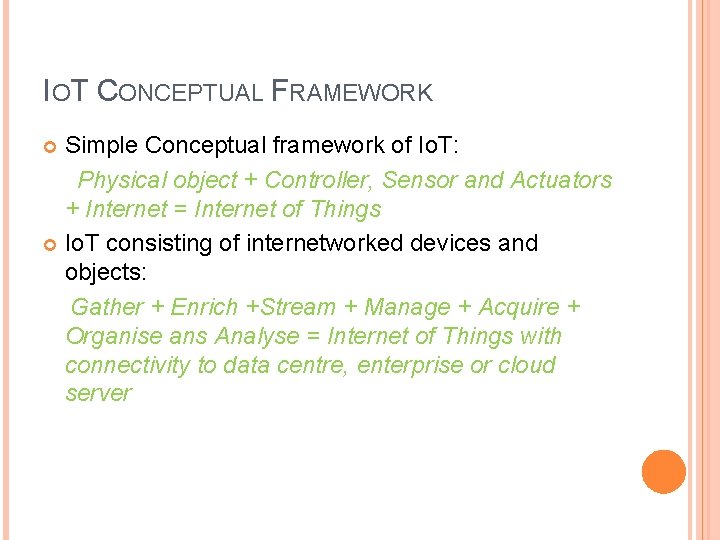 IOT CONCEPTUAL FRAMEWORK Simple Conceptual framework of Io. T: Physical object + Controller, Sensor