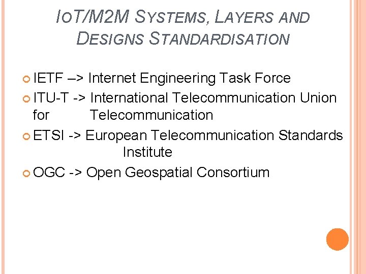 IOT/M 2 M SYSTEMS, LAYERS AND DESIGNS STANDARDISATION IETF –> Internet Engineering Task Force