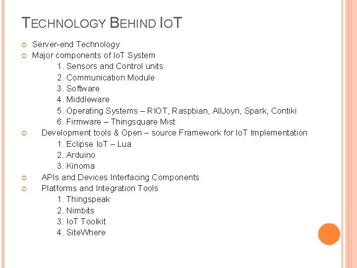 TECHNOLOGY BEHIND IOT Server-end Technology Major components of Io. T System 1. Sensors and