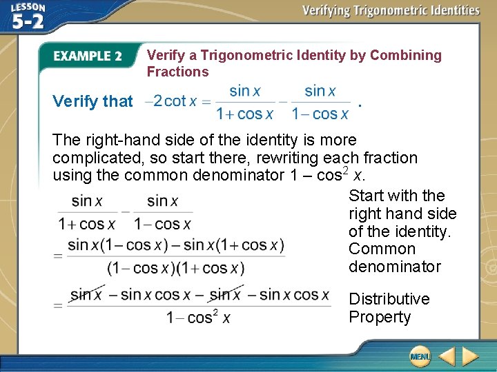 Verify a Trigonometric Identity by Combining Fractions Verify that . The right-hand side of