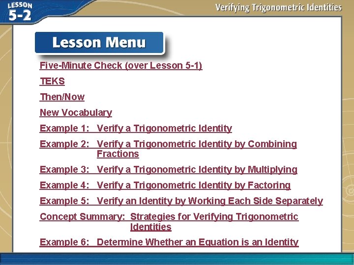 Five-Minute Check (over Lesson 5 -1) TEKS Then/Now New Vocabulary Example 1: Verify a
