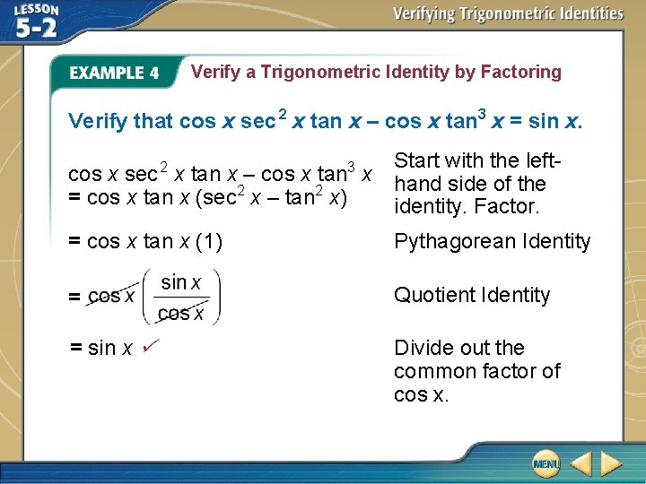 Verify a Trigonometric Identity by Factoring Verify that cos x sec 2 x tan
