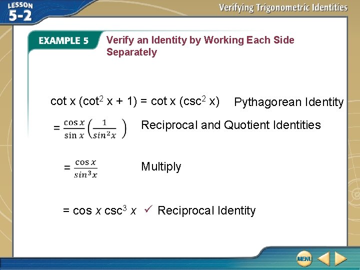 Verify an Identity by Working Each Side Separately cot x (cot 2 x +