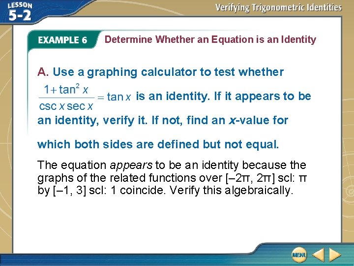 Determine Whether an Equation is an Identity A. Use a graphing calculator to test