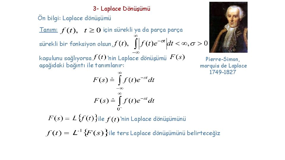 3 - Laplace Dönüşümü Ön bilgi: Laplace dönüşümü Tanım: için sürekli ya da parça