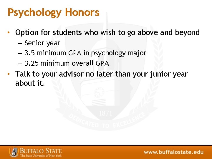 Psychology Honors • Option for students who wish to go above and beyond –