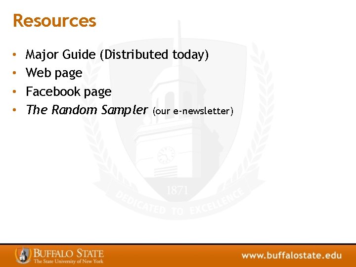 Resources • • Major Guide (Distributed today) Web page Facebook page The Random Sampler