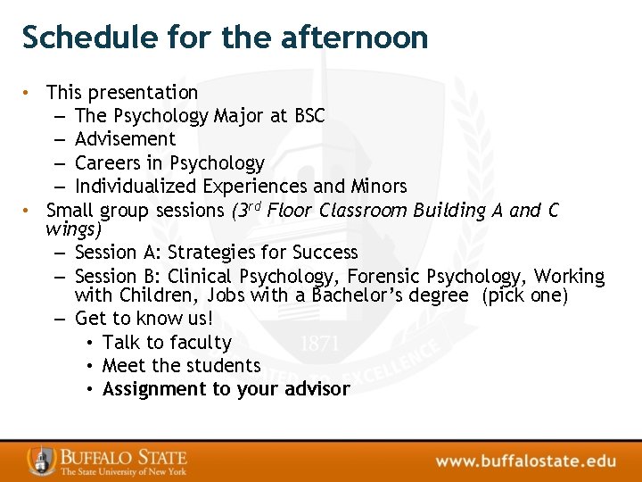 Schedule for the afternoon • This presentation – The Psychology Major at BSC –