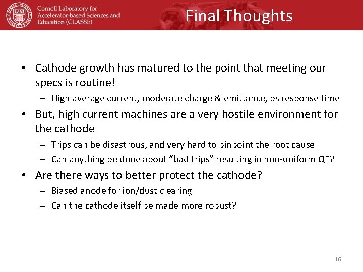 Final Thoughts • Cathode growth has matured to the point that meeting our specs