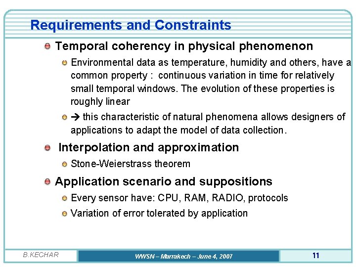 Requirements and Constraints Temporal coherency in physical phenomenon Environmental data as temperature, humidity and