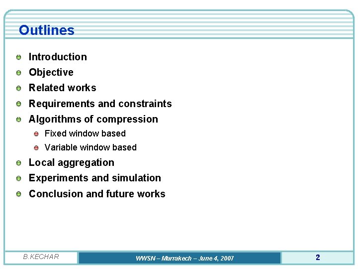 Outlines Introduction Objective Related works Requirements and constraints Algorithms of compression Fixed window based