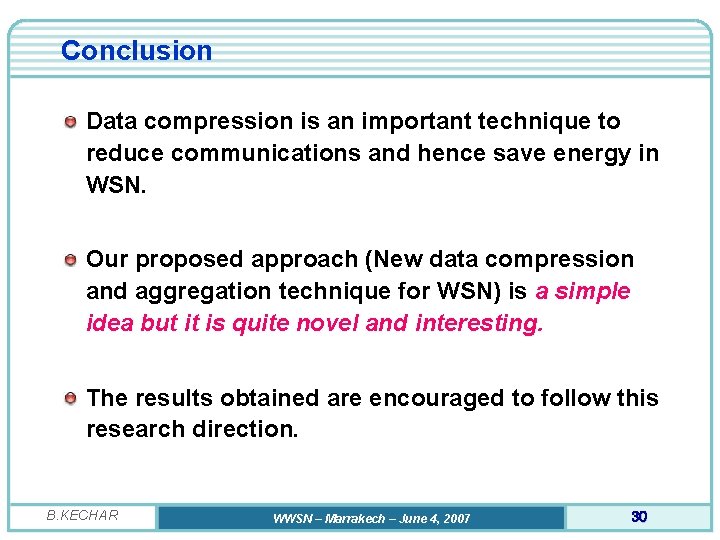 Conclusion Data compression is an important technique to reduce communications and hence save energy