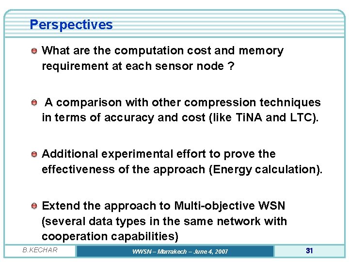 Perspectives What are the computation cost and memory requirement at each sensor node ?