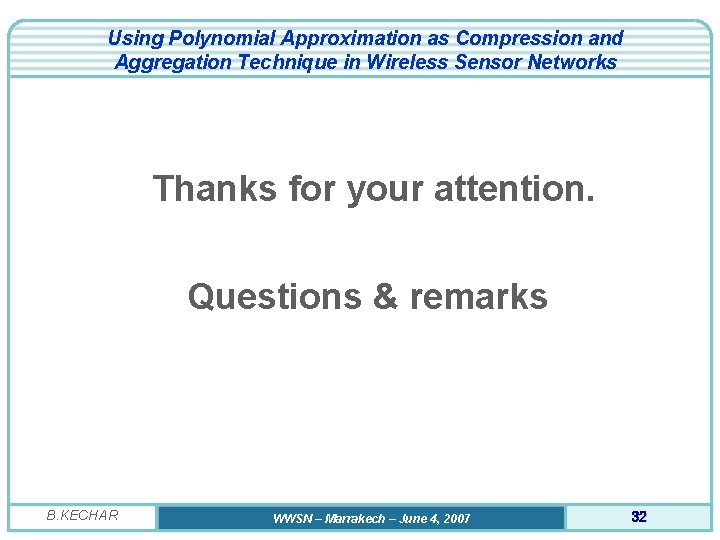 Using Polynomial Approximation as Compression and Aggregation Technique in Wireless Sensor Networks Thanks for