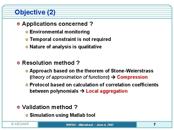 Objective (2) Applications concerned ? Environmental monitoring Temporal constraint is not required Nature of