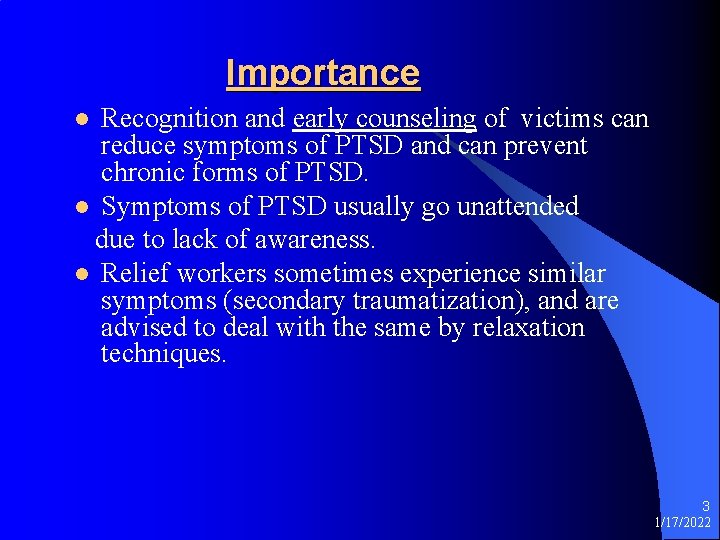 Importance Recognition and early counseling of victims can reduce symptoms of PTSD and can