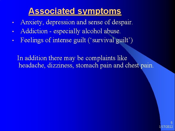 Associated symptoms • • • Anxiety, depression and sense of despair. Addiction - especially