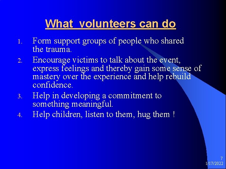What volunteers can do 1. 2. 3. 4. Form support groups of people who