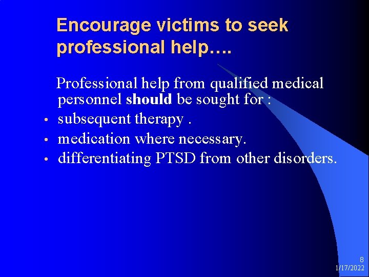 Encourage victims to seek professional help…. • • • Professional help from qualified medical