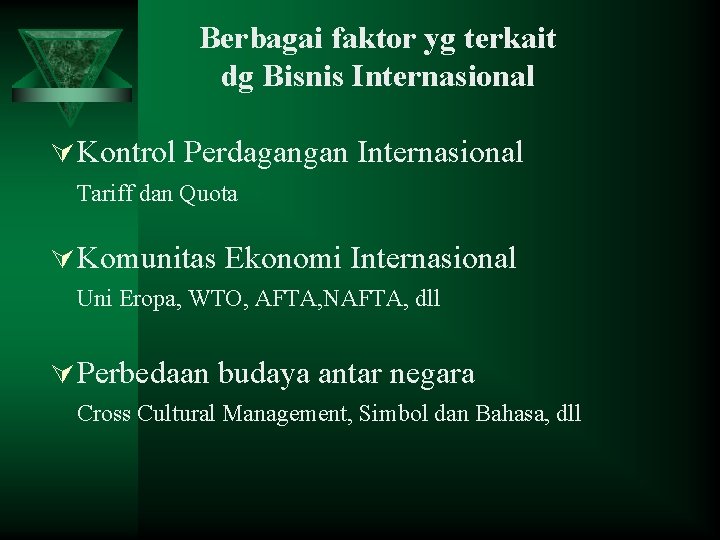 Berbagai faktor yg terkait dg Bisnis Internasional Ú Kontrol Perdagangan Internasional Tariff dan Quota